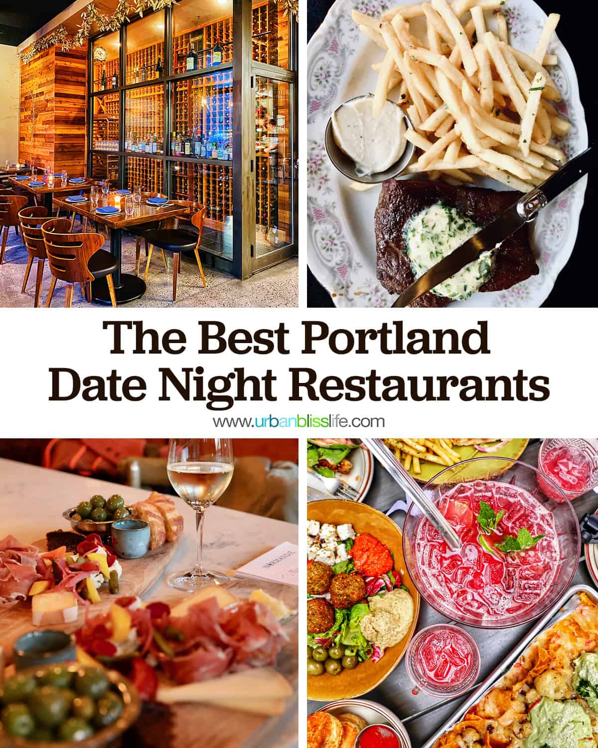 four photos of a wine cellar with glass walls, steak frites, party punch, wine and charcuterie with text that reads "The Best Portland Date Night Restaurants."