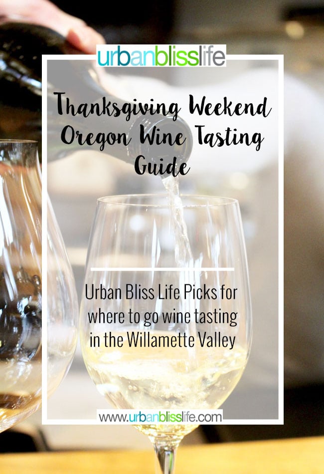 Thanksgiving Weekend Willamette Valley, Oregon Wine Tasting Guide on UrbanBlissLife.com