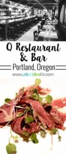 Q Restaurant and Bar in Portland, Oregon Restaurant Review on UrbanBlissLife.com