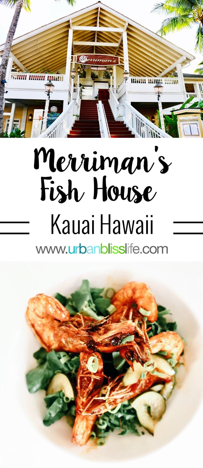 Where to Eat in Poipu, Kauai: Merriman's Fish House restaurant review on UrbanBlissLife.com