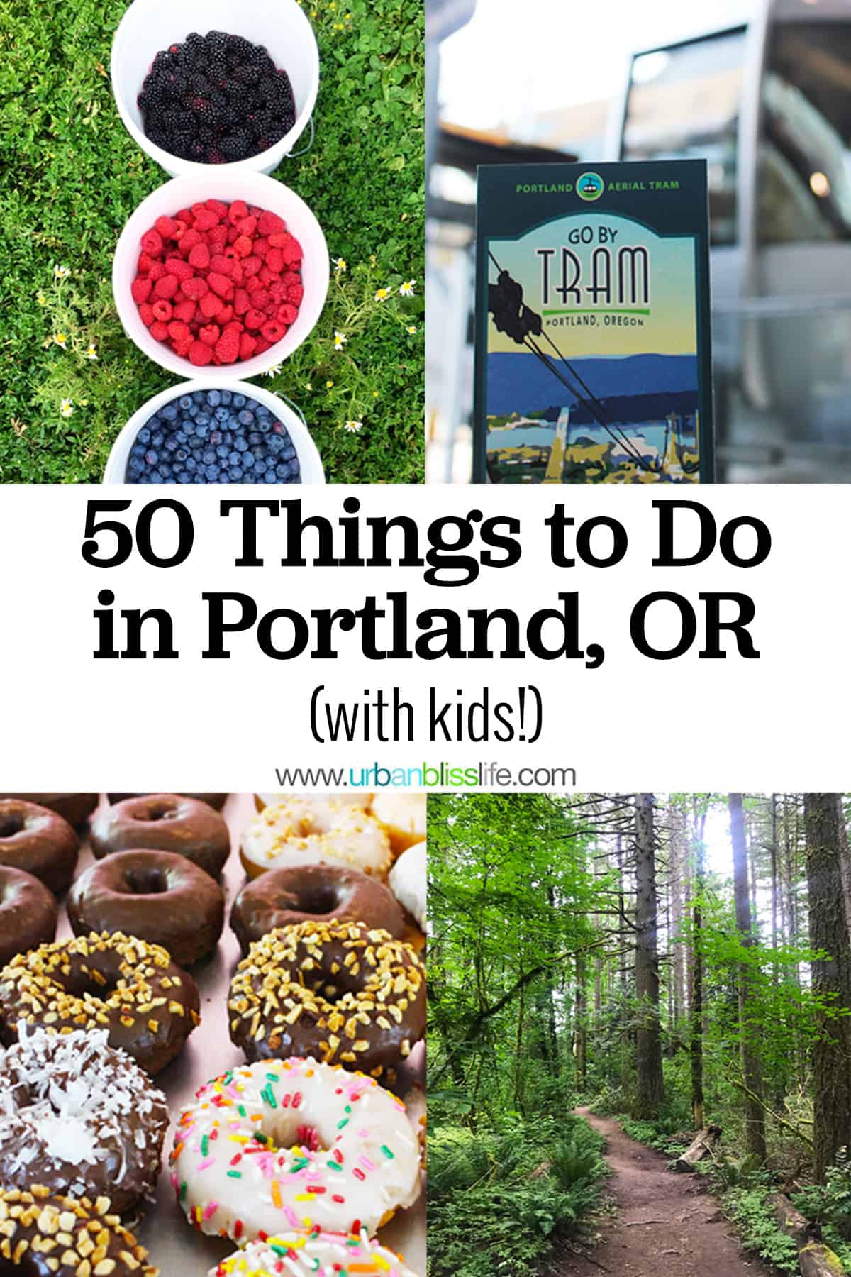 pictures of summer berries, the portland Tram, donuts, and hiking trail with title text that reads "50 Things to do in Portland, OR with Kids."