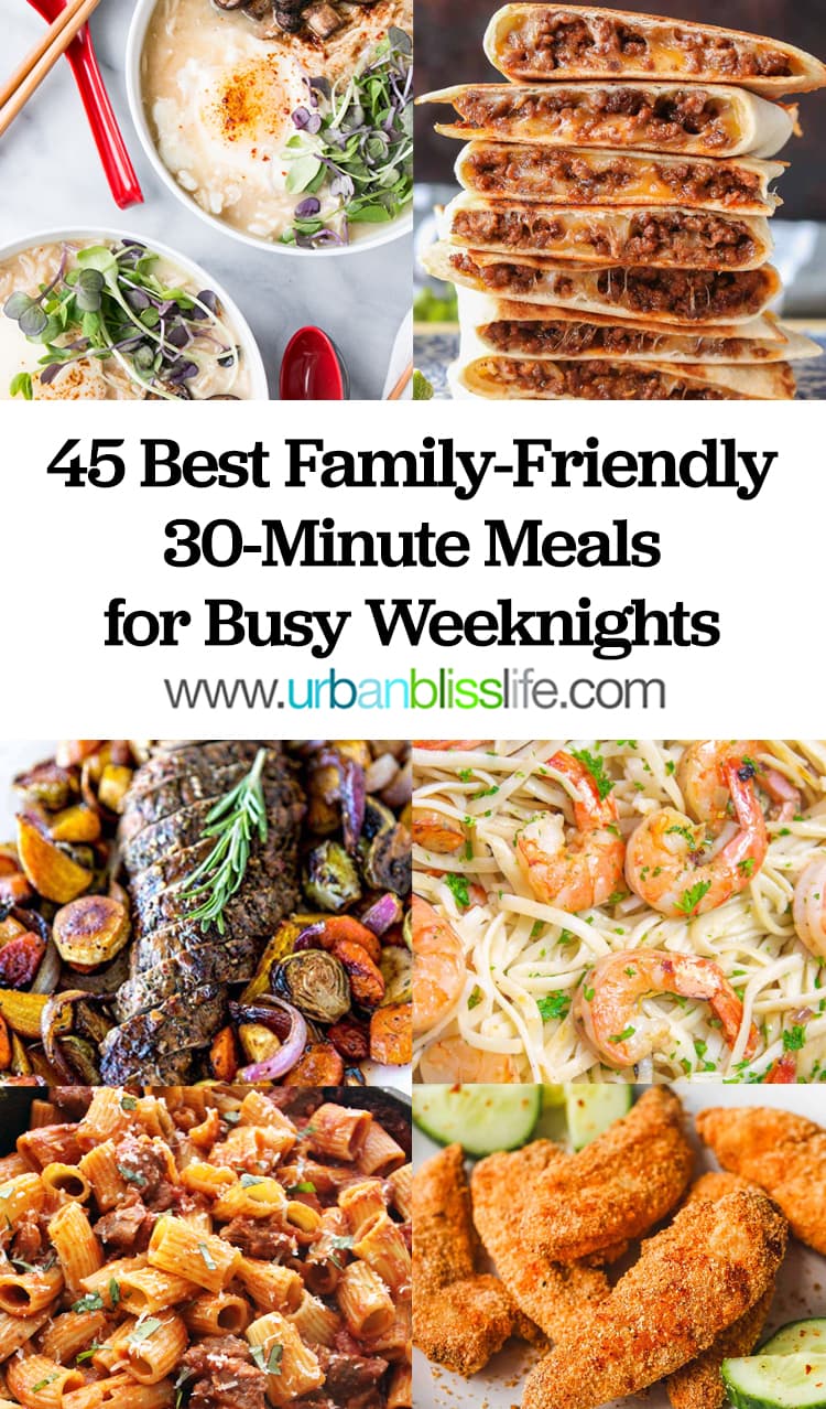 45 Family-Friendly 30-Minute Meals for Busy Weeknights - Urban Bliss Life