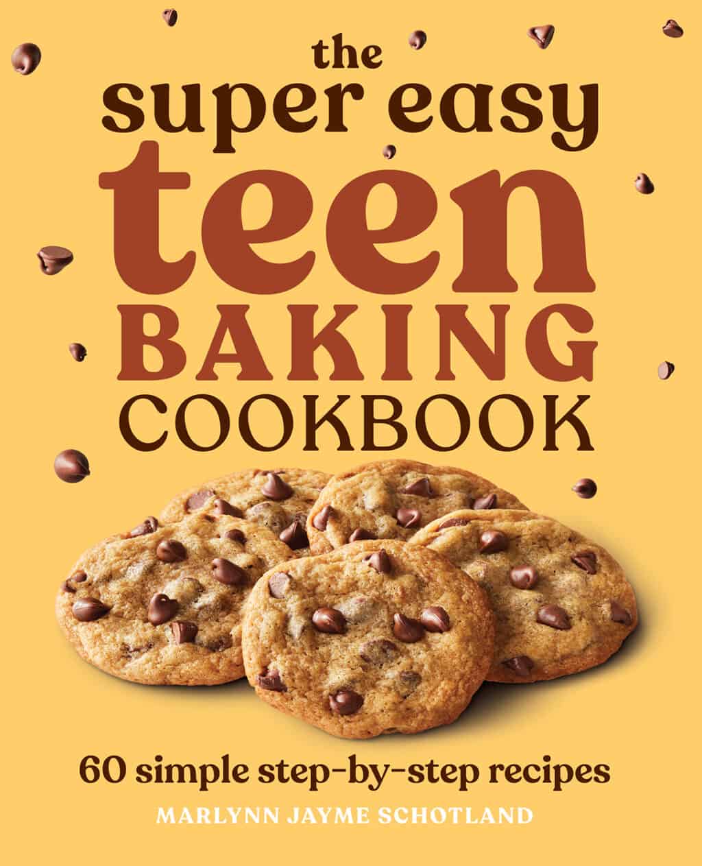 Cover of The Super Easy Teen Baking Cookbook with chocolate chip cookies on a yellow background.