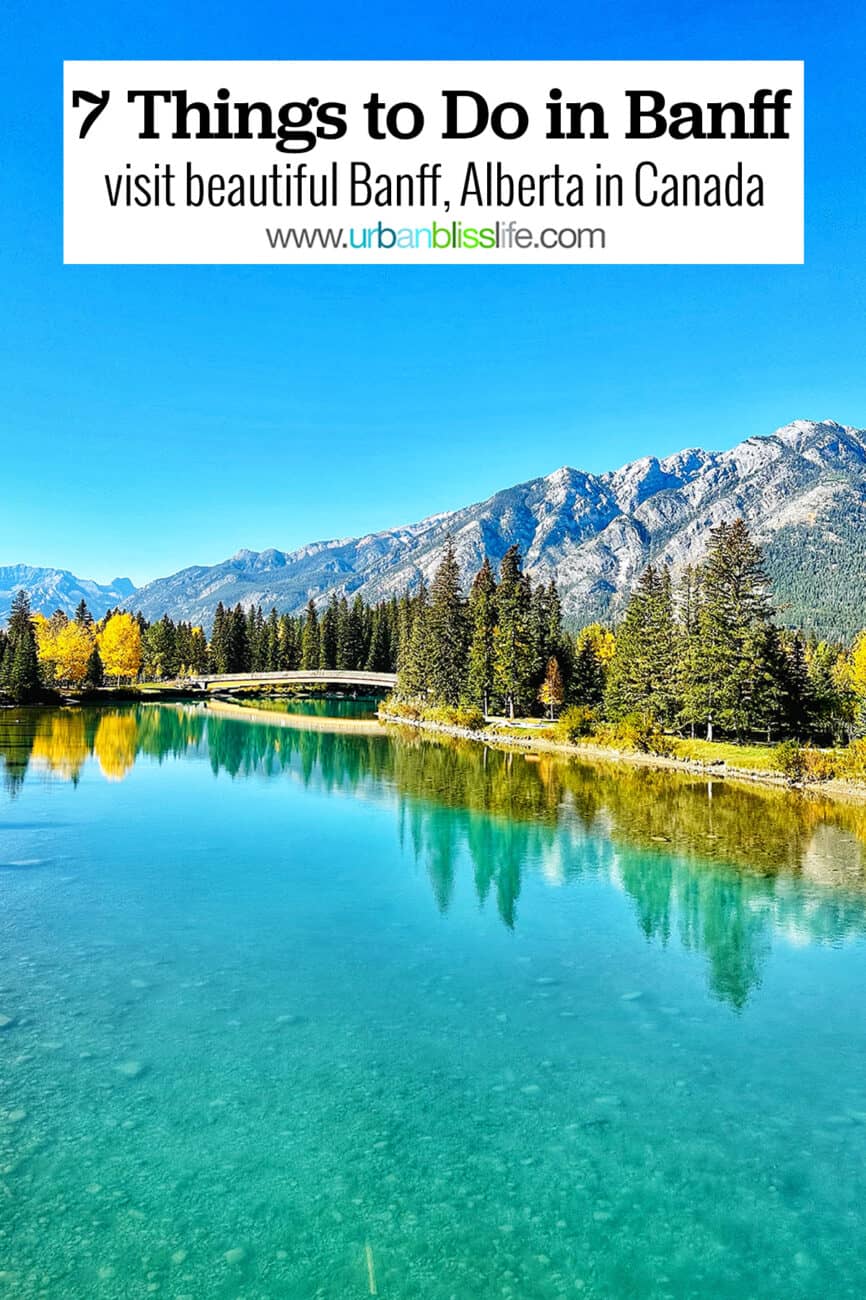 beautiful blue waters of Bow River, pedestrian bridge, mountains and title text overlay of things to do in Banff Canada.