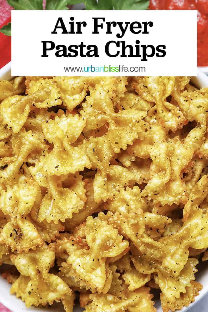 air fryer pasta chips with title text overlay.