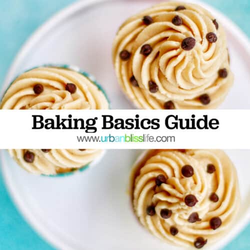 baking Basics Guide title text over image of three chocolate chip cookie dough cupcakes.