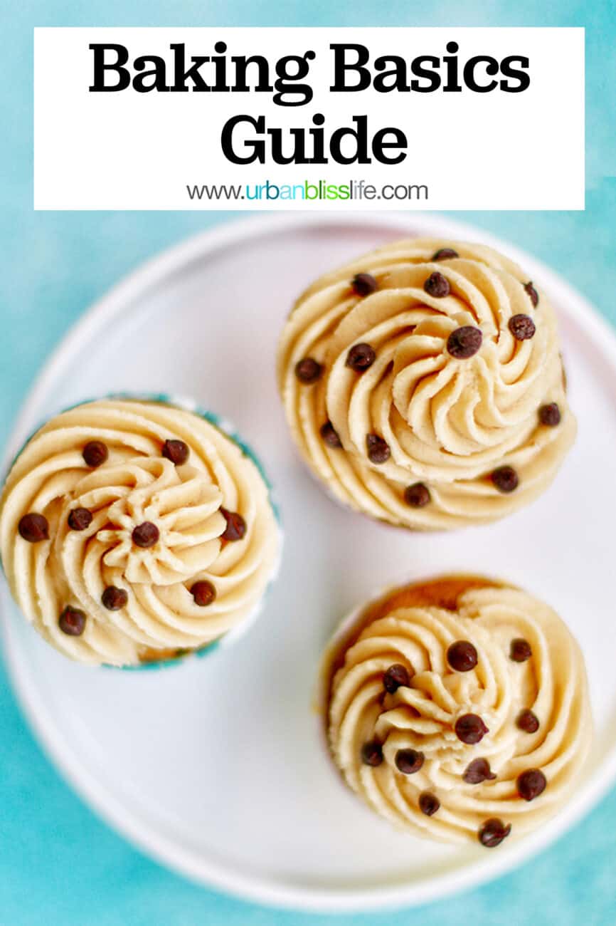 baking Basics Guide title text over image of three chocolate chip cookie dough cupcakes.