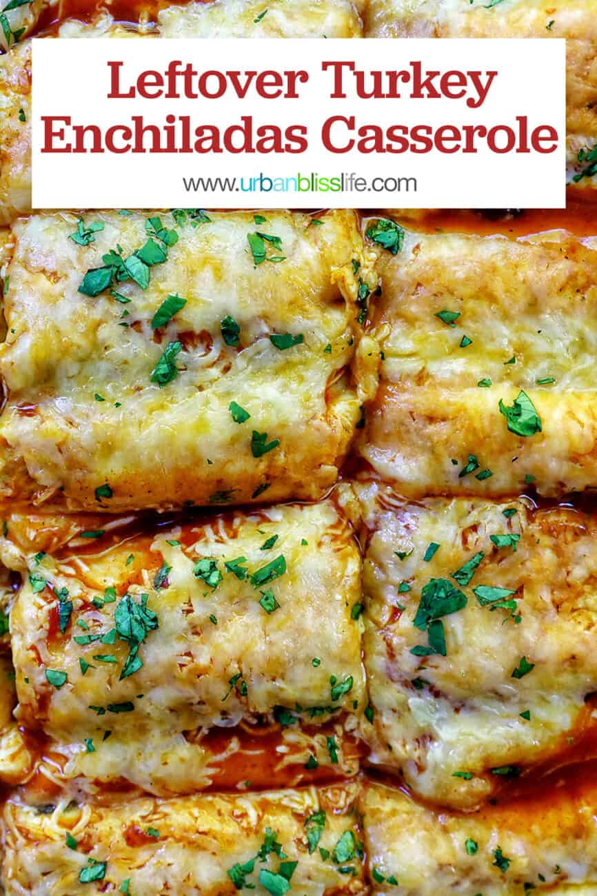 cheesy turkey enchiladas casserole sliced into squares with fresh herbs as garnish and title text.