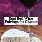 blue cheese wedge with glass of robust red wine behind it in front of a purple background, with title text overlay that reads "Best Red Wine Pairings for Cheese."