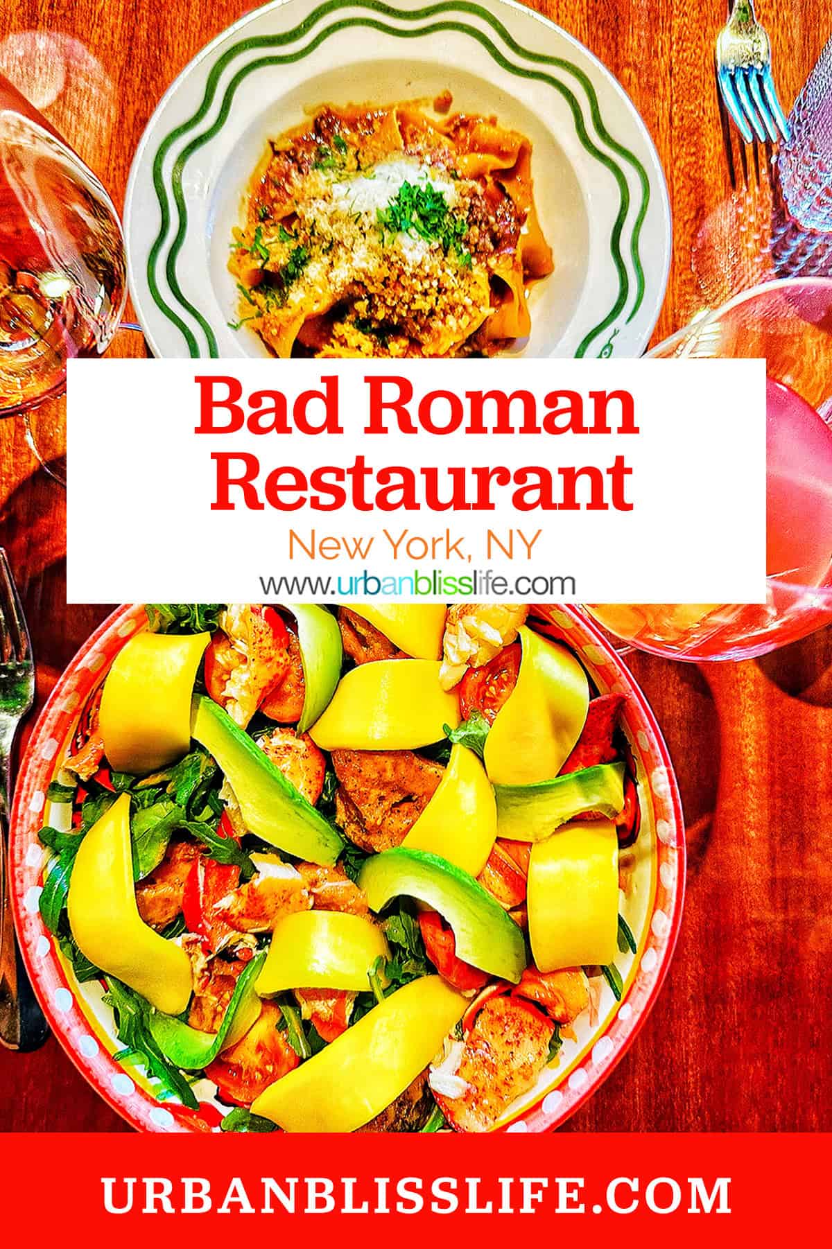 large bowl of lobster mango salad, bowl of pappardelle ragu pasta, and two glasses of wine at Bad Roman restaurant in New York City with title text overlay.