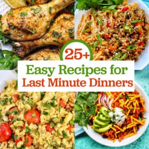 Instant Pot Chicken drumsticks, ground turkey teriyaki, egg vegetable scramble and vegetarian burrito bowl with title text overlay "25+ Easy Recipes for Last Minute Dinners."