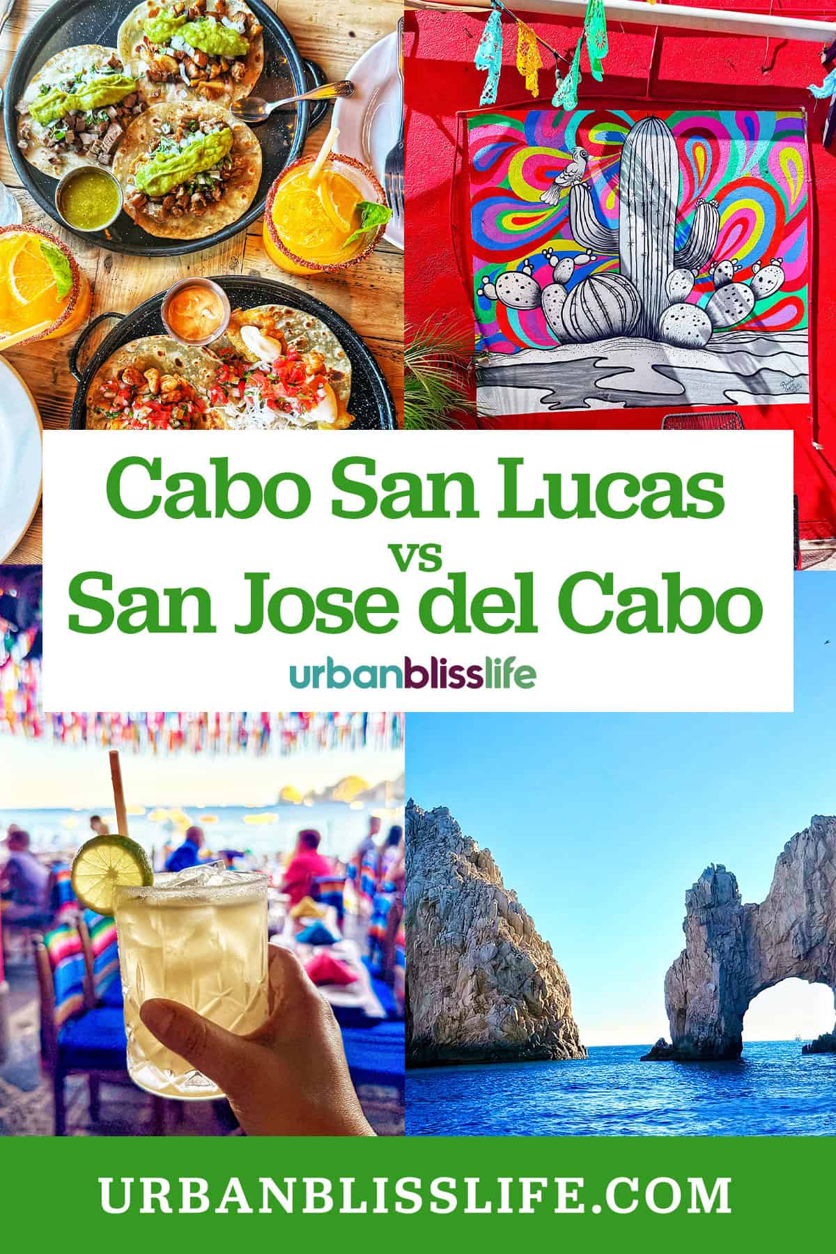 Tacos from Motherflower, The Arch at sunset, colorful artful, margarita at the Office bar, and Cabo San Lucas vs San Jose de Cabo text overlay.